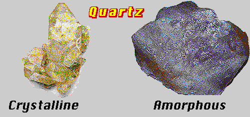 An example of crystalline and amorphous quartz